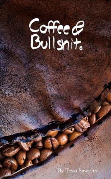 Coffee & Bullshit.: A Poetry Collection