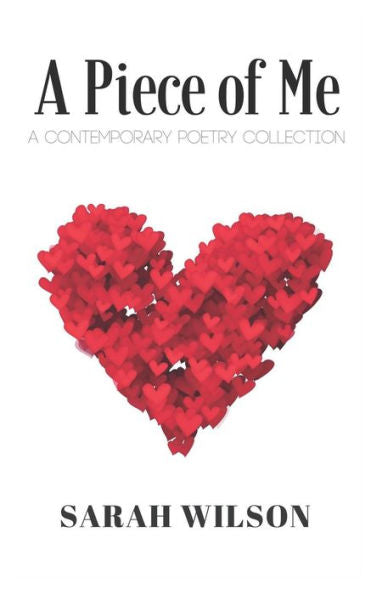 A Piece Of Me: A Contemporary Poetry Collection