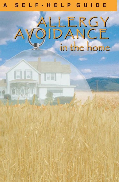 Allergy Avoidance In The Home: A Self Help Guide To Reducing Allergens In The Home
