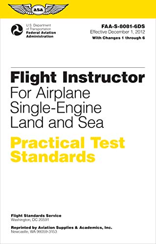 Flight Instructor Practical Test Standards For Airplane Single-Engine Land And Sea: Faa-S-8081-6D (Practical Test Standards Series)