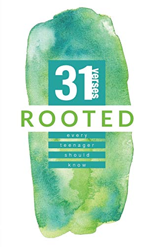 Rooted: 31 Verses Every Teenager Should Know (31 Verses, 4)