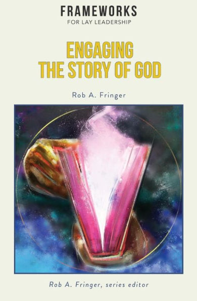 Engaging The Story Of God: Frameworks For Lay Leadership