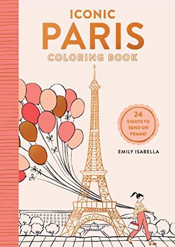 Iconic Paris Coloring Book: 24 Sights To Send And Frame (Iconic Coloring Books)