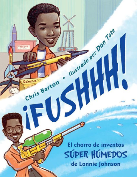 ?Fushhh! / Whoosh!: El Chorro De Inventos S?per H?medos De Lonnie Johnson