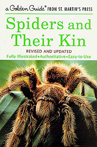 Spiders And Their Kin: A Fully Illustrated, Authoritative And Easy-To-Use Guide (A Golden Guide From St. Martin's Press)