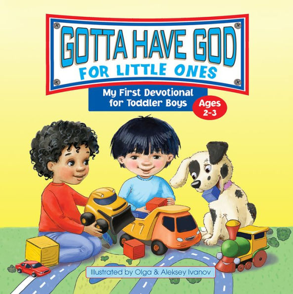 Gotta Have God For Little Ones: My First Devotional For Toddler Boys Ages 2-3