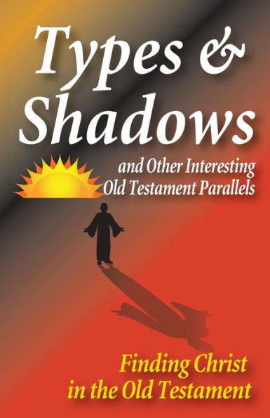 Types And Shadows And Interesting Old Testament Parallels
