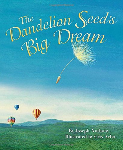 The Dandelion Seed's Big Dream: Learn The Importance Of Patience And Persistence With A Growth Mindset Book For Kids (Social Emotional Learning)