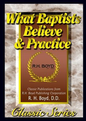 What Baptists Believe & Practice