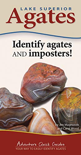 Lake Superior Agates: Your Way To Easily Identify Agates (Adventure Quick Guides)