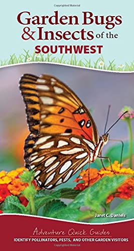 Garden Bugs & Insects Of The Southwest: Identify Pollinators, Pests, And Other Garden Visitors (Adventure Quick Guides)