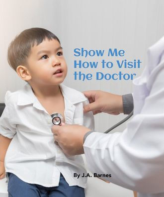 Show Me How To Visit The Doctor (Point To Books)