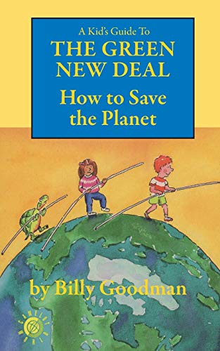 A Kid's Guide To The Green New Deal: How To Save The Planet (Camelot World)