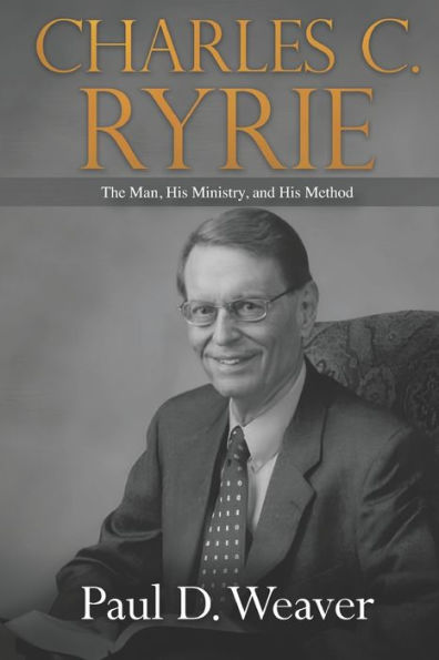 Charles C. Ryrie: The Man, His Ministry, And His Method