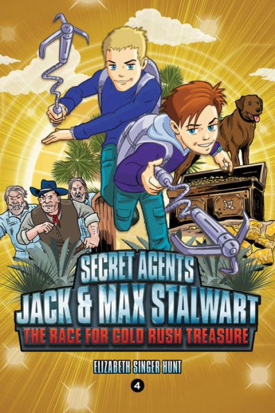 Secret Agents Jack And Max Stalwart: Book 4: The Race For Gold Rush Treasure: California, Usa: The Race For Gold Rush Treasure: California, Usa (Book ... Agents Jack And Max Stalwart Series, 4)