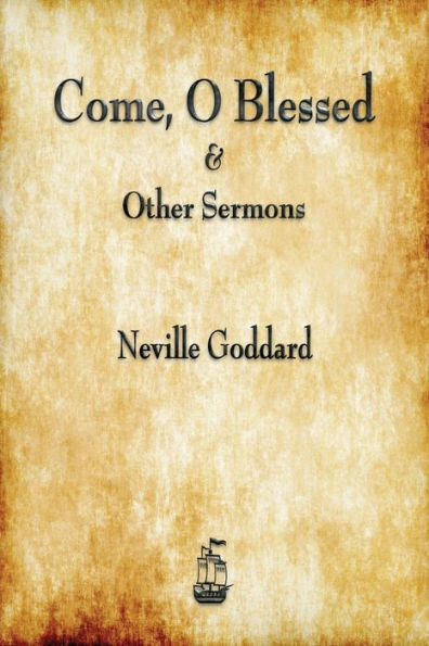 Come, O Blessed & Other Sermons