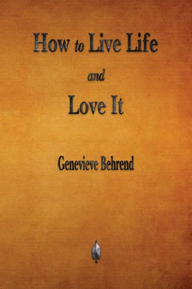 How To Live Life And Love It - 9781603867610
