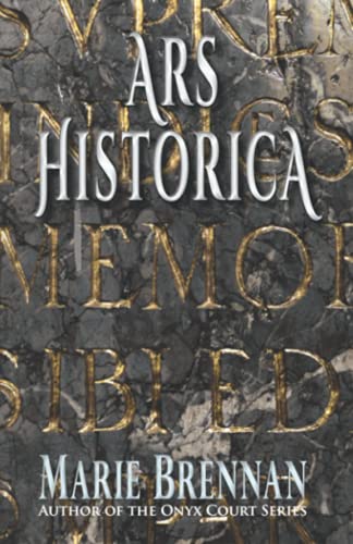 Ars Historica (Collected Short Fiction Of Marie Brennan)