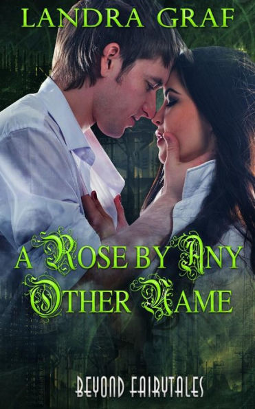 A Rose By Any Other Name: Beyond Fairytales