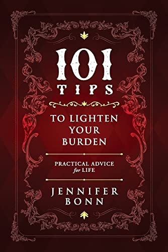 101 Tips To Lighten Your Burden: Practical Advice For Life - 9781615996094