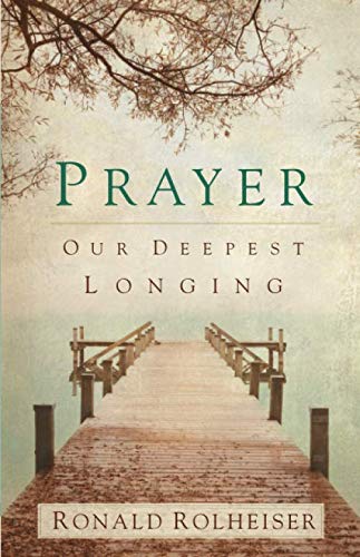 Prayer: Our Deepest Longing