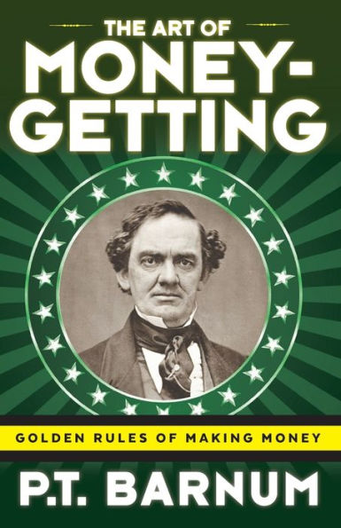 The Art Of Money-Getting: Golden Rules For Making Money - 9781616409951