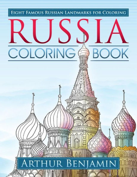 Russia Coloring Book: 8 Famous Russian Landmarks For Coloring