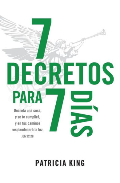 7 Decretos Para 7 Dias: Decreta Una Cosa Y Se Te CumplirA, Y En Tus Caminos ResplandecerA La Luz (Spanish Edition)