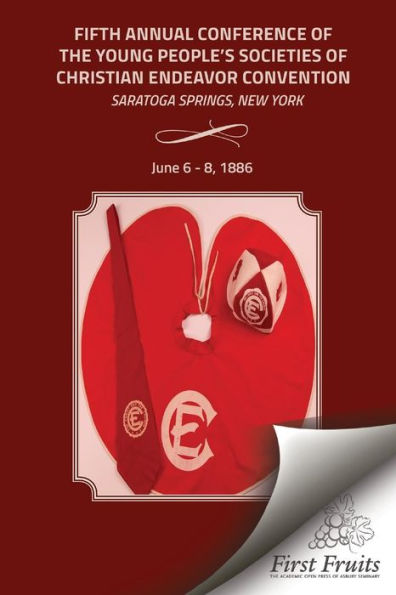 1886 Convention Report: Fifth Annual Conference Of The Young People?S Societies Of Christian Endeavor Convention