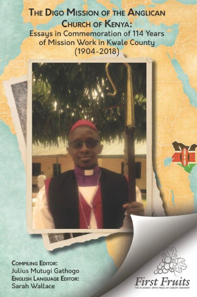 The Digo Mission: Essays In Comemmoration Of 114 Years Of Mission Work In East Africa (1904-2018)