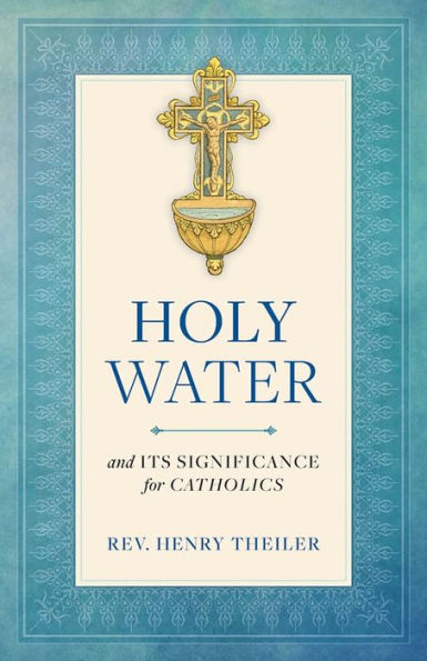 Holy Water And Its Significance For Catholics - 9781622823390