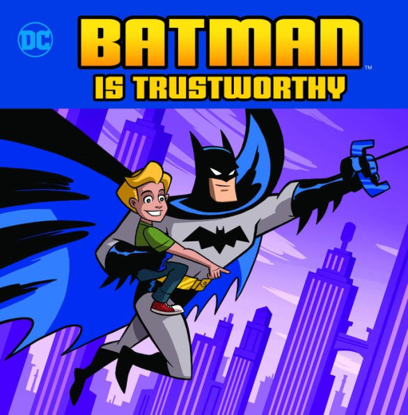 Batman Is Trustworthy (Dc Super Heroes Character Education)