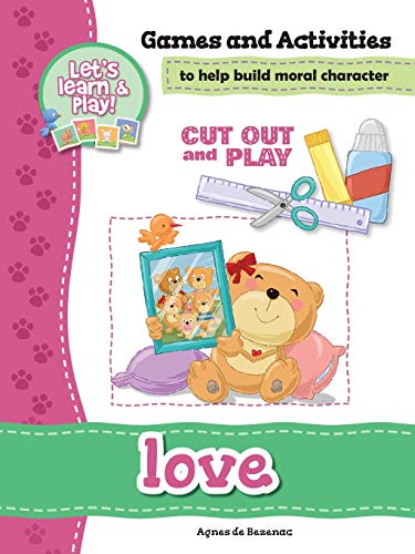 Love - Games and Activities: Games and Activities to Help Build Moral Character (Cut Out and Play)