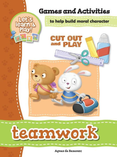 Teamwork - Games And Activities: Games And Activities To Help Build Moral Character