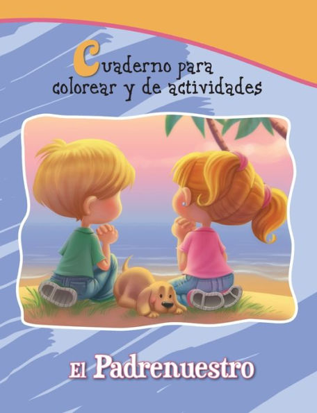 El Padrenuestro: Cuaderno Para Colorear Y De Actividades (Cap?tulos De La Biblia Para Colorear Y Actividades) (Spanish Edition)