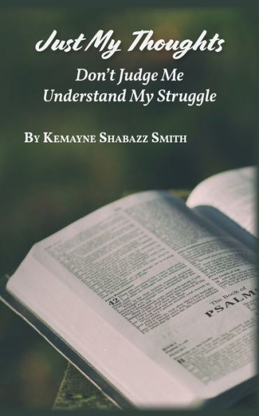Just My Thoughts: Don't Judge Me Understand My Struggle