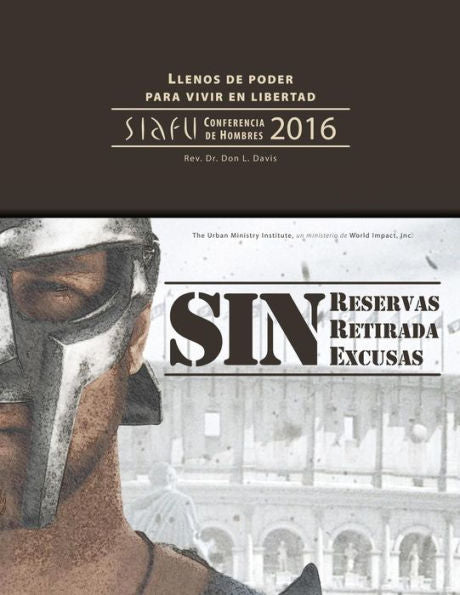 Sin Reservas, Sin Retirada, Sin Excusas: Siafu Conferencia De Hombres 2016 (Spanish Edition)