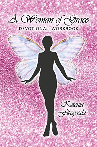 A Woman Of Grace: Devotional Workbook