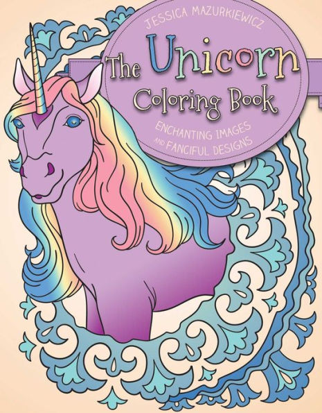 The Unicorn Coloring Book: Enchanting Images And Fanciful Designs