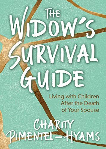 The Widow?ås Survival Guide: Living with Children After the Death of Your Spouse
