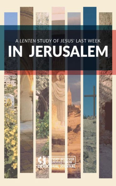 In Jerusalem: A Lenten Study Of Jesus? Last Week