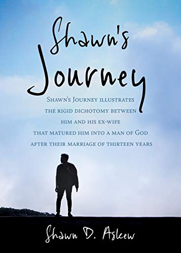 Shawn Journey: Shawn's Journey illustrates the rigid dichotomy between him and his ex-wife that matured him into a man of God after their marriage of thirteen years