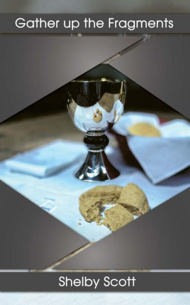 Gather Up The Fragments: The Poetry Of Shelby Scott