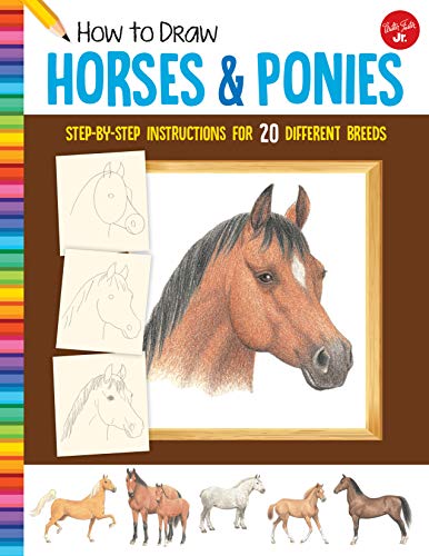 How To Draw Horses & Ponies: Step-By-Step Instructions For 20 Different Breeds (Learn To Draw)