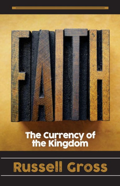 Faith: The Currency Of The Kingdom