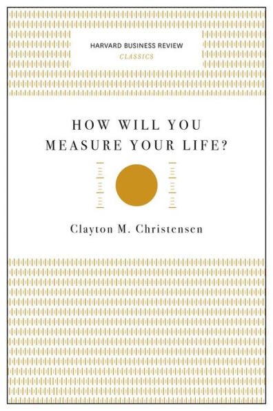 How Will You Measure Your Life? (Harvard Business Review Classics) - 9781633692565