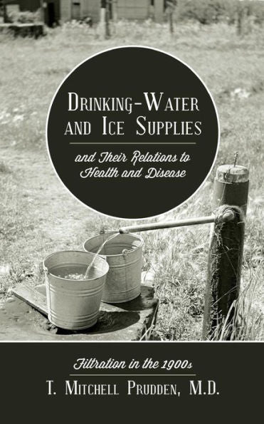 Drinking-Water And Ice Supplies And Their Relations To Health And Disease: Filtration In The 1900S
