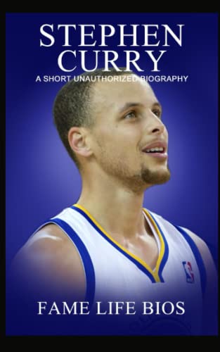 Stephen Curry: A Short Unauthorized Biography