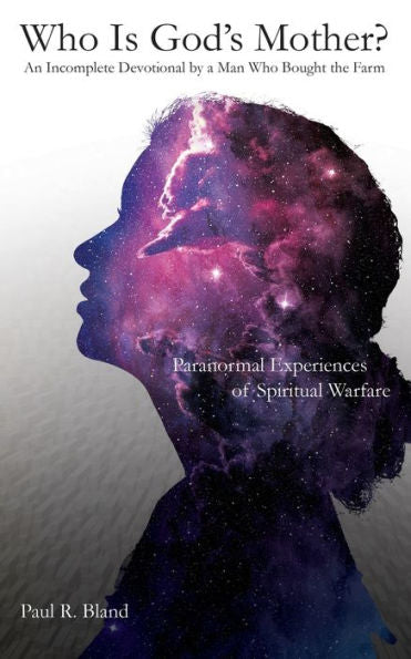 Who Is God's Mother?: An Incomplete Devotional By A Man Who Bought The Farm