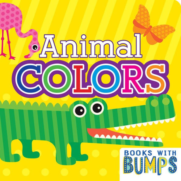 Books With Bumps Animal Colors: A Whimsical Touch & Feel Book - 9781635604177